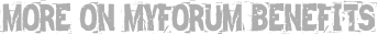 More On MyForum Benefits